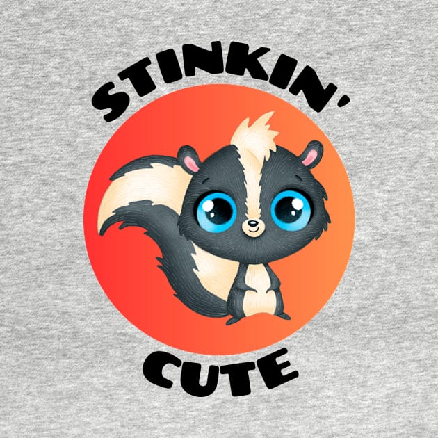 Stinkin' Cute |  Stinking Cute Skunk pun by Allthingspunny